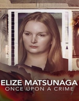 Elize Matsunaga: Once Upon a Crime online For free