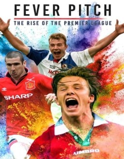 Fever Pitch: The Rise of the Premier League Season 1