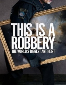 This Is a Robbery: The World's Biggest Art Heist online For free